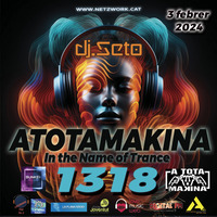 Dj Seto Atotamakina 1318 In The Name of Trance 03202024 by Dj Seto