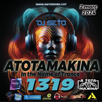 Dj Seto Atotamakina 1319 In The Name of Trance 02032024 by Dj Seto