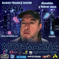  Dj Seto Atotamakina 1294 - In the name of Trance - 05022022 by Dj Seto