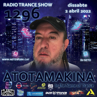 Dj Seto Atotamakina 1296 - In the name of Trance - 02042022 by Dj Seto