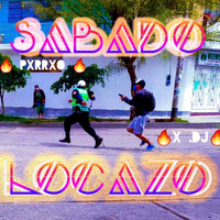 SabadoLOCAZO by PXRRXO