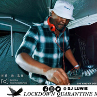 LOCK-DOWN QUARANTINE VOL. 6 MIXED BY DJ LUWIE bookings djluwie@gmail.com by Dj Luwie