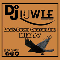 LOCK-DOWN QUARANTINE VOL 7 MIXED BY DJ LUWIE bookings djluwie@gmail.com by Dj Luwie