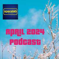 Spacelab Podcast April 2024 by SpacelabDJ