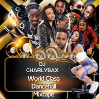 WORLD CLASS DANCEHALL MIXTAPE 2020 by DJ Charlybax
