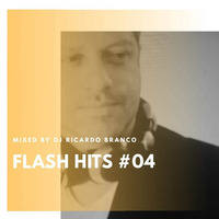 FLASH HITS #004 MIXED DJ RICARDO BRANCO by DJ Ricardo Branco