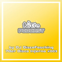 DJ DiscoFasching- 70erDiscoInferno 003 by Nitro Entertainment Podcast