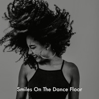 Smiles On The Dance Floor (11.08.2020) by DJ Joe Dixon