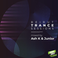 Beirut Trance Sessions mixed by Ash K &amp; Junior