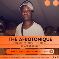 AFROTONIQUE RADIO SHOW BY AFROTONIQUE by Resurrected Youth radio