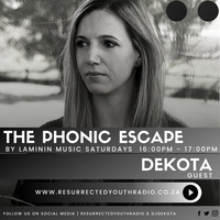 THE PHONIC ESCAPE BY LAMININ MUSIC WITH GUEST  DEKOTA by Resurrected Youth radio