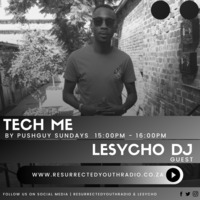 TECH ME BY PUSHGUY GUESTMIX BY LESYCO by Resurrected Youth radio