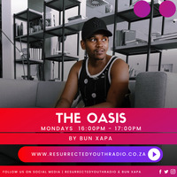 THE OASIS BY BUN XAPA by Resurrected Youth radio