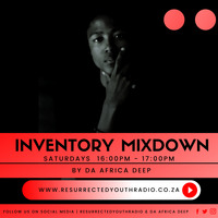 THE INVENTORY MIX DOWN WITH DA AFRICA DEEP by Resurrected Youth radio
