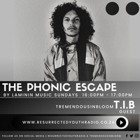 THE PHONIC ESCAPE BY LAMININ MUSIC WITH AN EXCLUSIVE GUEST MIX T.I.B by Resurrected Youth radio