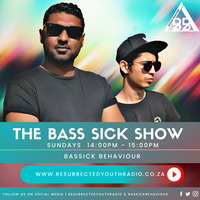 THE BASS SICK SHOW BY BASSICKBEHAVIOUR by Resurrected Youth radio