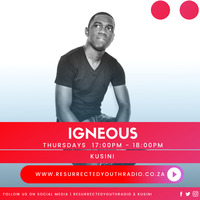 IGNEOUS BY KUSINI by Resurrected Youth radio