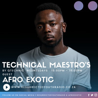 TECHNICAL MAESTRO'S BY QTECHNIC WITH AFRO EXOTIQ by Resurrected Youth radio