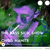 THE BASS SICK SHOW FT CHRIS NANITE by Resurrected Youth radio