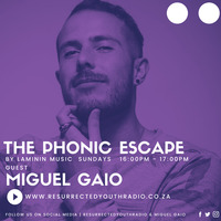 THE PHONIC ESCAPE FT MIGUEL GAIO by IKO DAILY