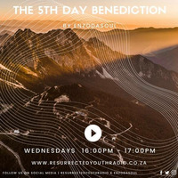 THE 5TH DAY BENEDICTION BY ENZODASOUL by Resurrected Youth radio
