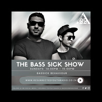 THE BASS SICK SHOW BY BASSICK BEHAVIOUR by Resurrected Youth radio