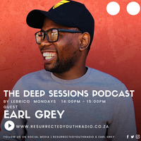 THE DEEP SESSION PODCAST FT  EARL GREY by Resurrected Youth radio