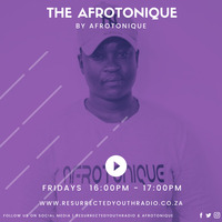 THE AFROTONIQUE SPECIAL EDITION by Resurrected Youth radio
