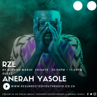 RZE PODCAST FT ANERAHYASOLE by Resurrected Youth radio