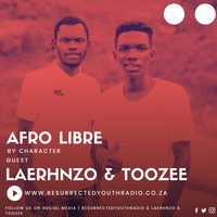 THE AFRO LIBRE ft LaErhnzo &amp; TooZee by Resurrected Youth radio