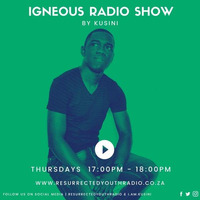 IGNEOUS RADIO SHOW KUSINI by Resurrected Youth radio