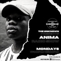 THE ANIMA RADIO SHOW BY THE  UNKNOWN by IKO DAILY