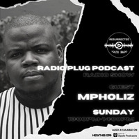 RADIO PLUG PODCAST FT MPHOLIZ by IKO DAILY