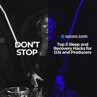 Top 5 sleep and recovery hacks for djs and producers by IKO DAILY