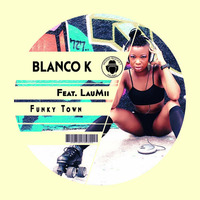 Blanco K Feat. LauMii - Funky Town (Original Mix) by XENO68