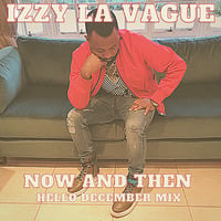 Izzy La Vague - Now And Then (Hello December Mix) by Izzy La Vague