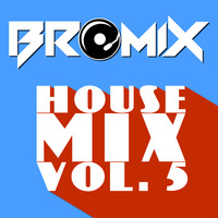 House Mix Vol. 5 by brōmix