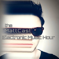 The MattCast Electronic Music Hour Episode 1 by The MattCast @ kracradio.com