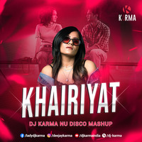 Khairiyat - NU Disco Mashup| DJ KARMA | Arijit Singh | Sushant Singh Rajput | Shraddha Kapoor by Dj Karma