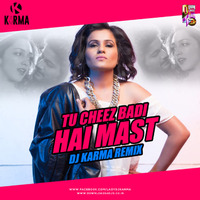 Tu Cheez Badi Hai Mast  (2017 Mix) - DJ Karma by Dj Karma