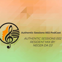 Authentic Sessions 002-Resident Mix By Neoza Da Dj - Family and friends vol 1 ( tribute to my late brother)Private Yano by Authentic Sessions Podcast