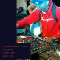 Authentic Session 012 Guest Mix By DJ Mokki SA[Limpopo] SA by Authentic Sessions Podcast