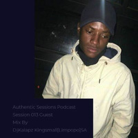 Authentic Sessions 013 Guest Mix By DjKalapz Kingsmall[Limpopo]SA by Authentic Sessions Podcast
