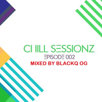 Chill Sessionz Episode 002 Mixed By Blackq OG by Chill Sessionz