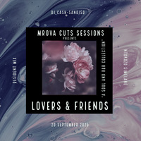 Dj Cash-Sandiso - Mrova Cuts Sessions (Lovers &amp; Friends Guest Mix) by Mrova Cuts