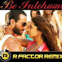 DJ R Factor - Be Intehaan (Remix) _320Kbps by DJ R Factor