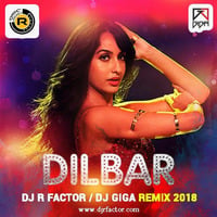 Dilbar - R Factor-Giga Remix 2018 by DJ R Factor