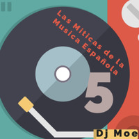 Miticas de la Musica Española 5 by Dj Moe