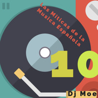 Miticas de la musica española10 by Dj Moe