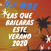 Las Que bailaras este verano 2020 (2) by Dj Moe